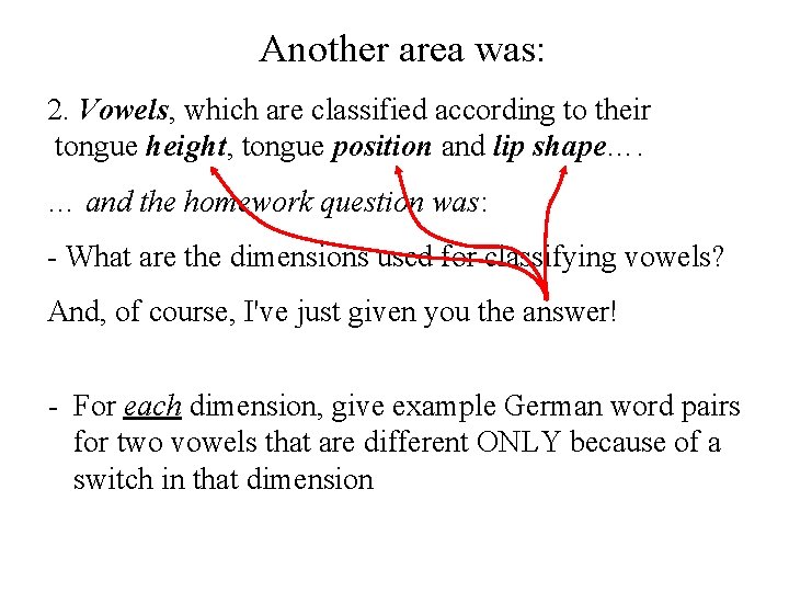 Another area was: 2. Vowels, which are classified according to their tongue height, tongue