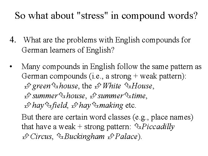 So what about "stress" in compound words? 4. What are the problems with English