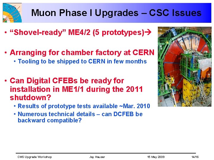 Muon Phase I Upgrades – CSC Issues • “Shovel-ready” ME 4/2 (5 prototypes) •