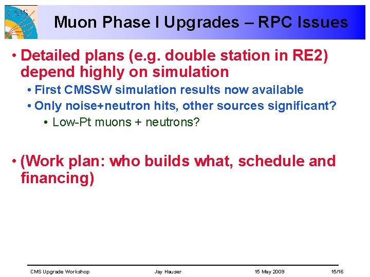 Muon Phase I Upgrades – RPC Issues • Detailed plans (e. g. double station