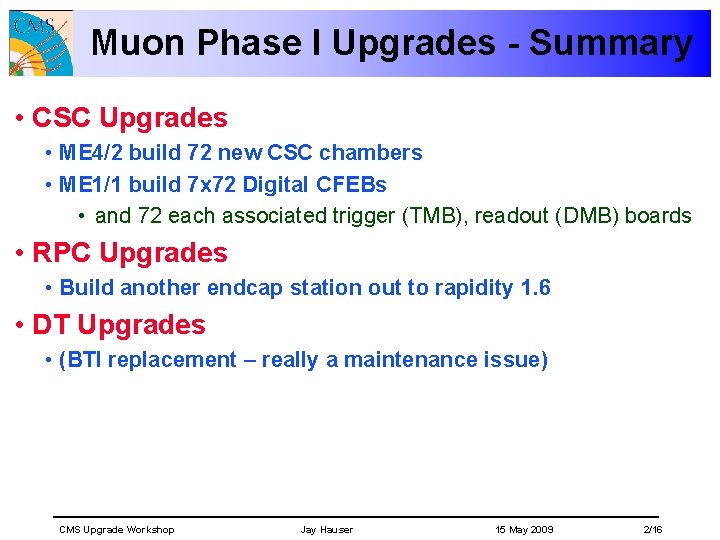 Muon Phase I Upgrades - Summary • CSC Upgrades • ME 4/2 build 72