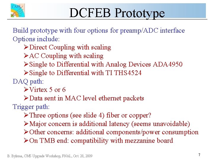 DCFEB Prototype Build prototype with four options for preamp/ADC interface Options include: ØDirect Coupling