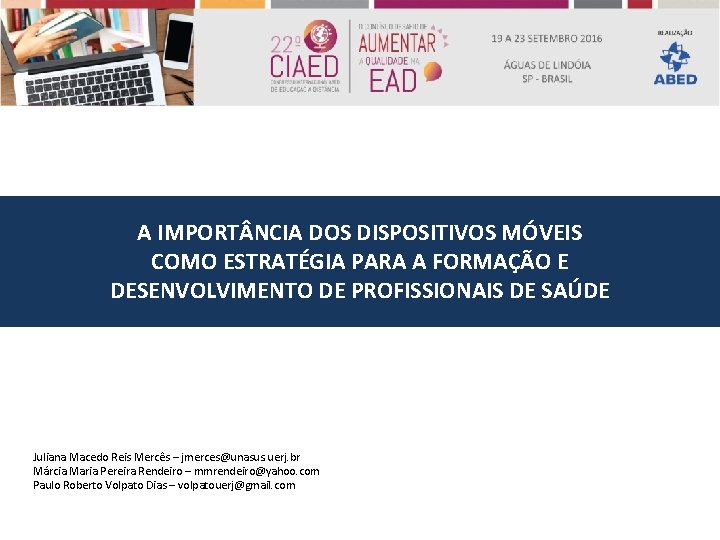 A IMPORT NCIA DOS DISPOSITIVOS MÓVEIS COMO ESTRATÉGIA PARA A FORMAÇÃO E DESENVOLVIMENTO DE