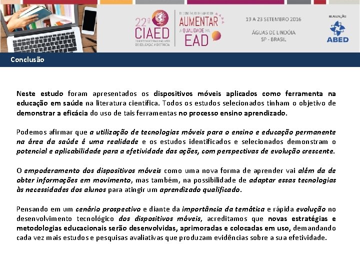 Conclusão Neste estudo foram apresentados os dispositivos móveis aplicados como ferramenta na educação em