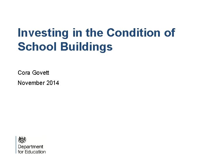 Investing in the Condition of School Buildings Cora Govett November 2014 