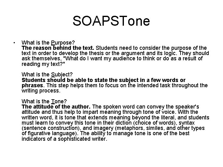 SOAPSTone • What is the Purpose? The reason behind the text. Students need to