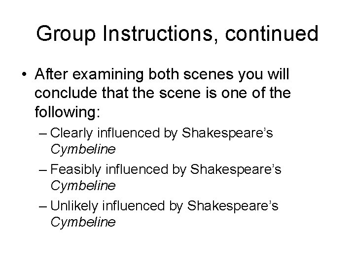 Group Instructions, continued • After examining both scenes you will conclude that the scene