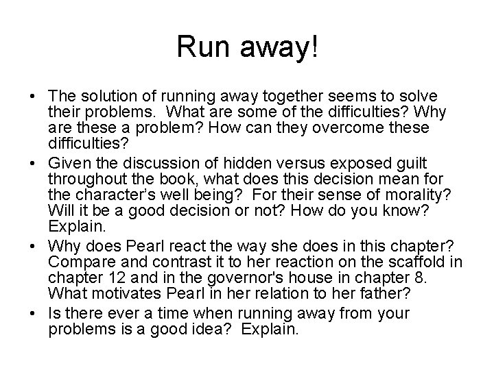 Run away! • The solution of running away together seems to solve their problems.