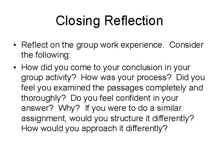 Closing Reflection • Reflect on the group work experience. Consider the following: • How