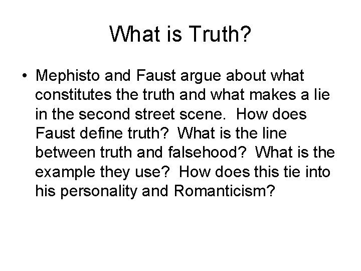 What is Truth? • Mephisto and Faust argue about what constitutes the truth and