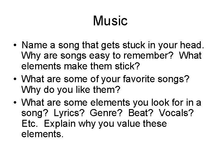 Music • Name a song that gets stuck in your head. Why are songs