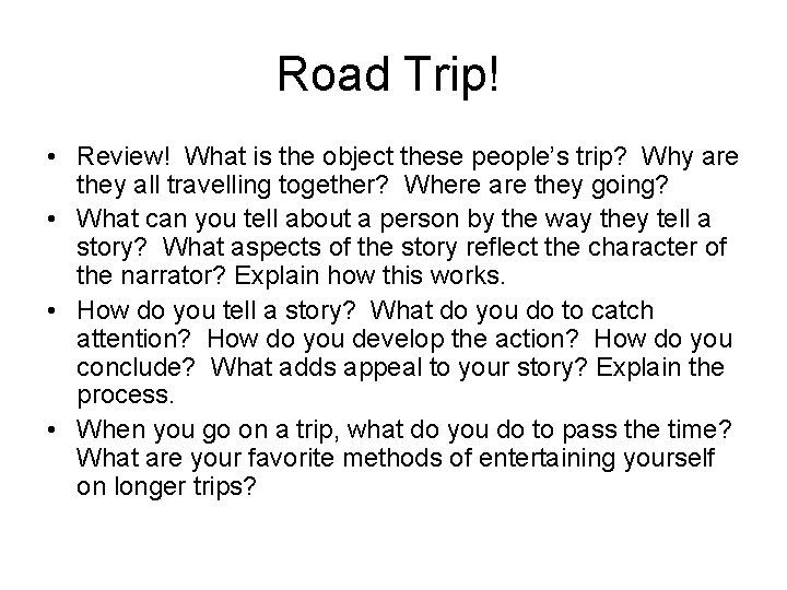 Road Trip! • Review! What is the object these people’s trip? Why are they