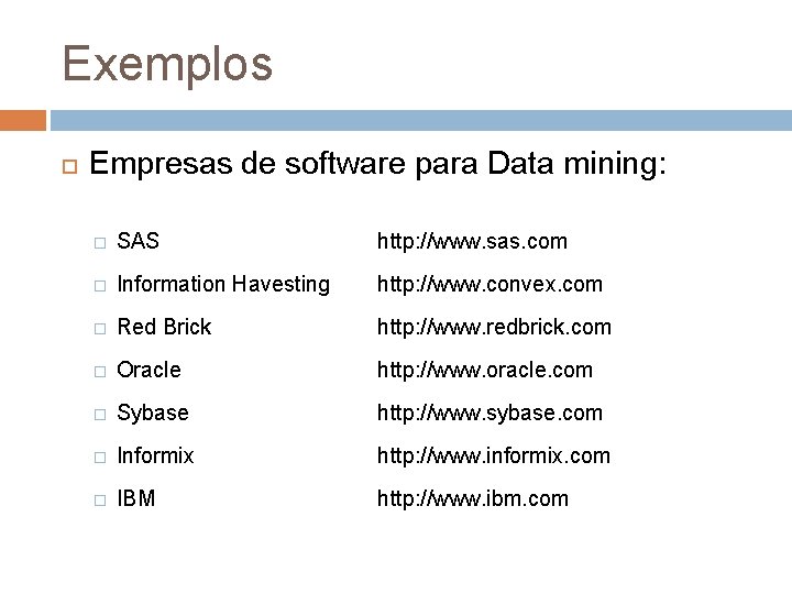 Exemplos Empresas de software para Data mining: � SAS http: //www. sas. com �