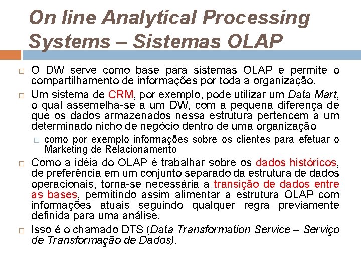 On line Analytical Processing Systems – Sistemas OLAP O DW serve como base para