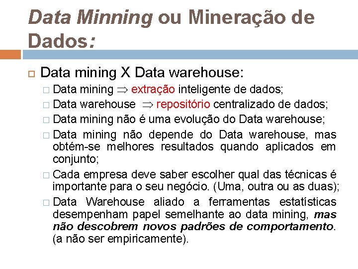 Data Minning ou Mineração de Dados: Data mining X Data warehouse: Data mining extração