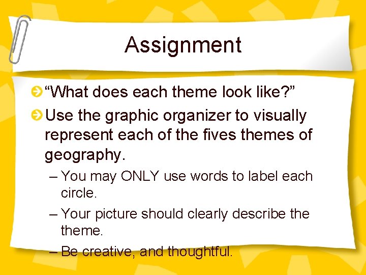 Assignment “What does each theme look like? ” Use the graphic organizer to visually