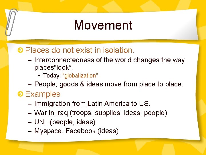 Movement Places do not exist in isolation. – Interconnectedness of the world changes the