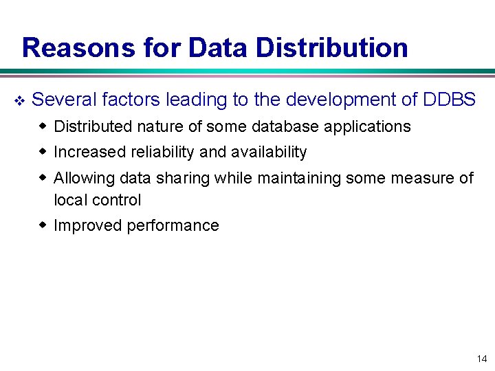 Reasons for Data Distribution v Several factors leading to the development of DDBS w