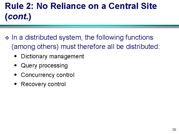 Rule 2: No Reliance on a Central Site (cont. ) v In a distributed