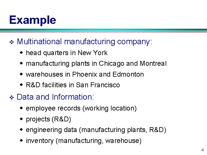 Example v Multinational manufacturing company: w head quarters in New York w manufacturing plants