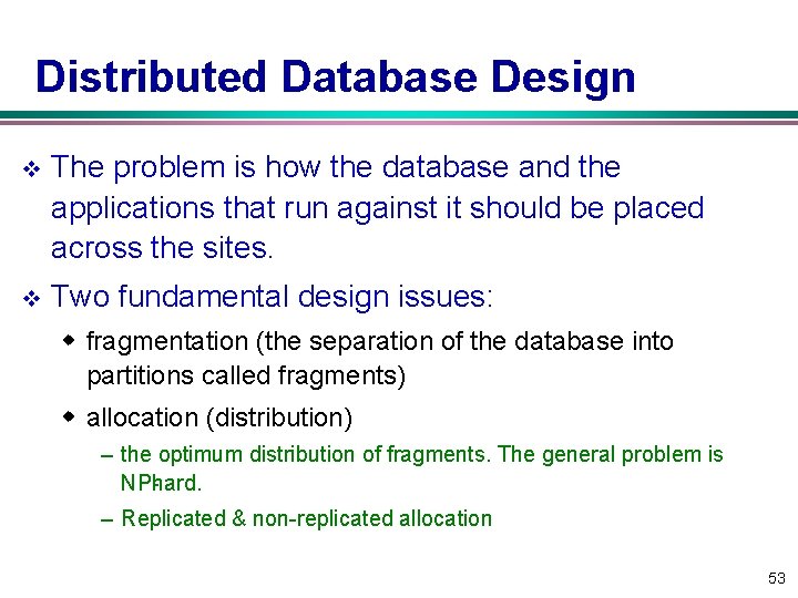 Distributed Database Design v The problem is how the database and the applications that