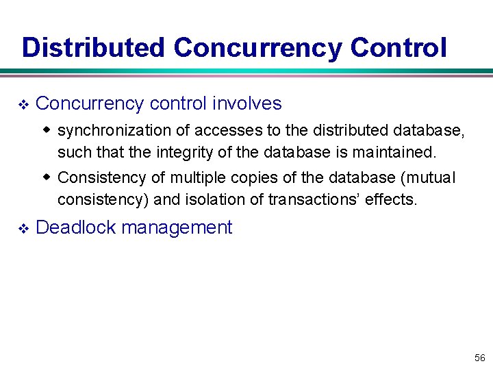 Distributed Concurrency Control v Concurrency control involves w synchronization of accesses to the distributed