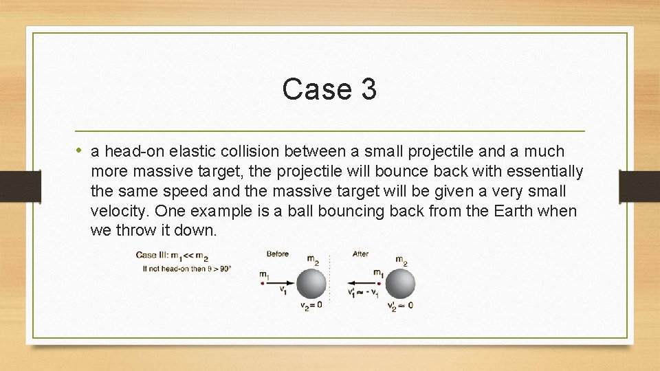 Case 3 • a head-on elastic collision between a small projectile and a much