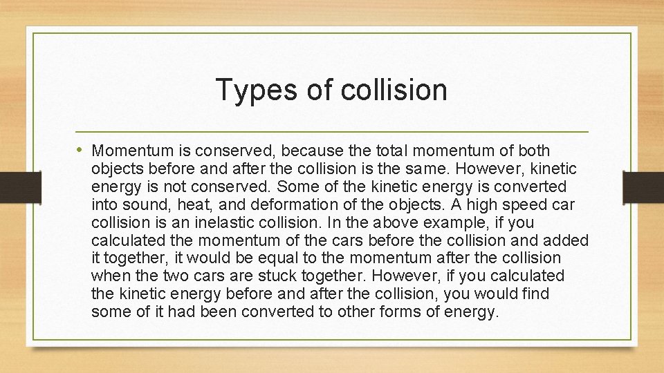 Types of collision • Momentum is conserved, because the total momentum of both objects