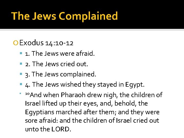 The Jews Complained Exodus 14: 10 -12 1. The Jews were afraid. 2. The