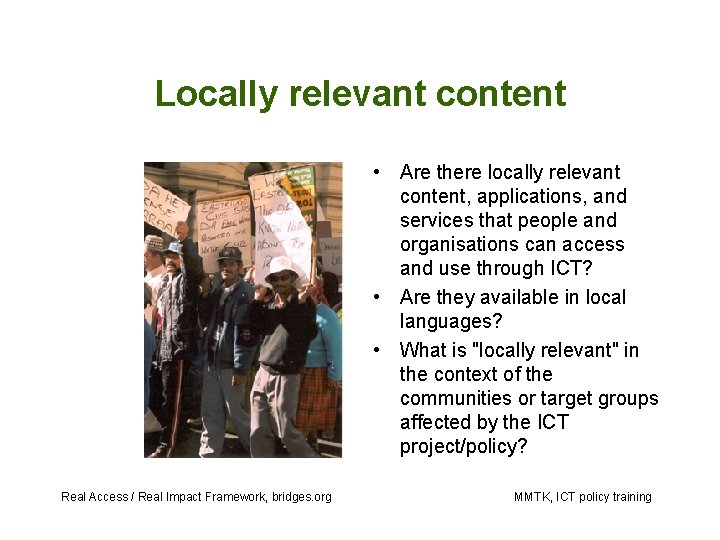 Locally relevant content • Are there locally relevant content, applications, and services that people