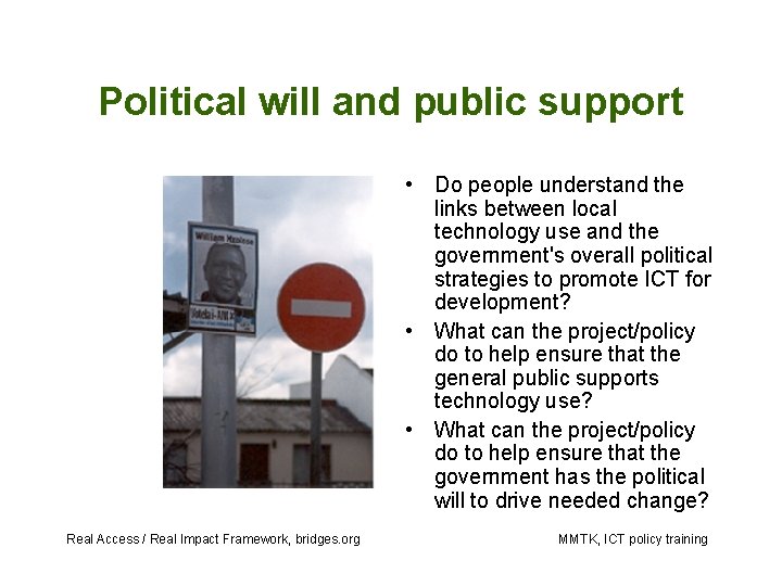 Political will and public support • Do people understand the links between local technology