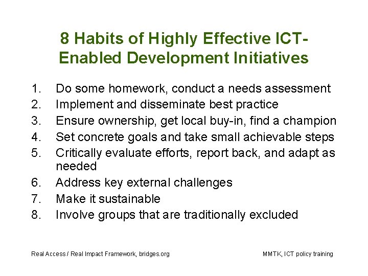 8 Habits of Highly Effective ICTEnabled Development Initiatives 1. 2. 3. 4. 5. 6.