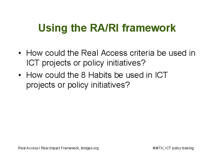 Using the RA/RI framework • How could the Real Access criteria be used in