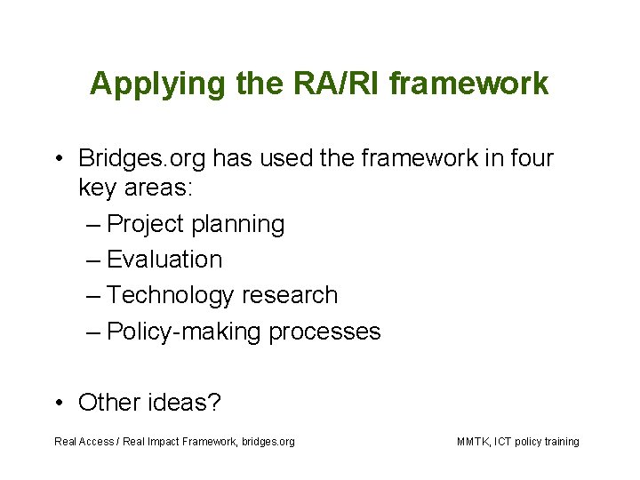Applying the RA/RI framework • Bridges. org has used the framework in four key