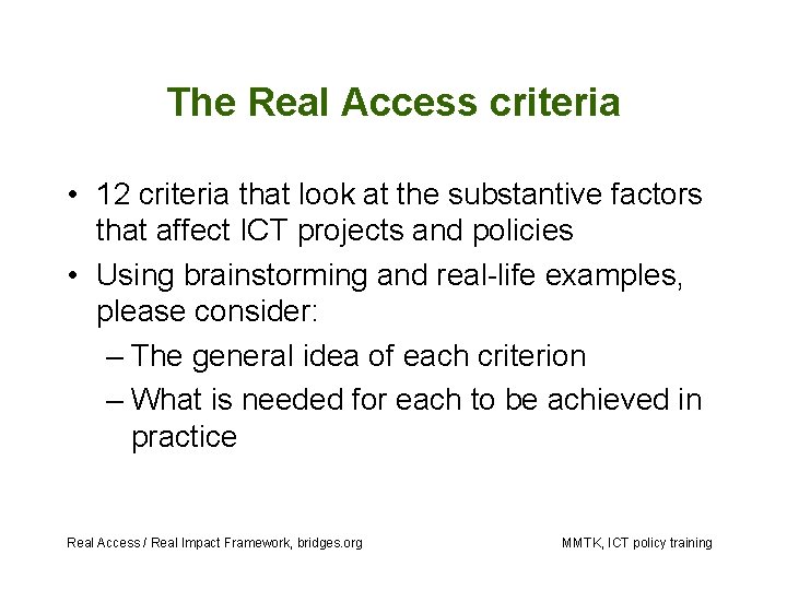 The Real Access criteria • 12 criteria that look at the substantive factors that