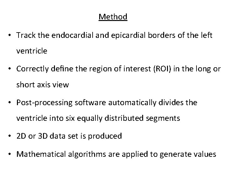 Method • Track the endocardial and epicardial borders of the left ventricle • Correctly