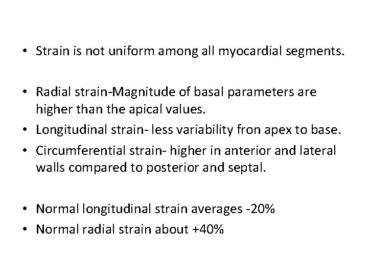  • Strain is not uniform among all myocardial segments. • Radial strain-Magnitude of