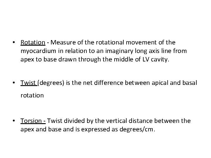  • Rotation - Measure of the rotational movement of the myocardium in relation