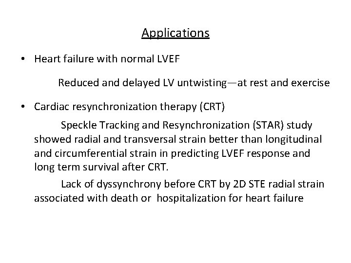 Applications • Heart failure with normal LVEF Reduced and delayed LV untwisting—at rest and