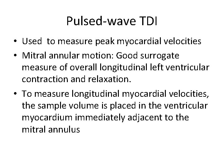 Pulsed-wave TDI • Used to measure peak myocardial velocities • Mitral annular motion: Good