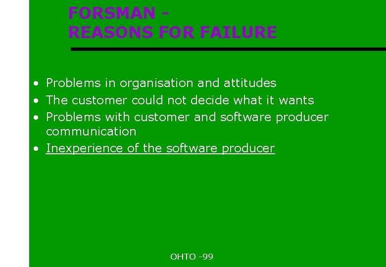 FORSMAN REASONS FOR FAILURE • Problems in organisation and attitudes • The customer could