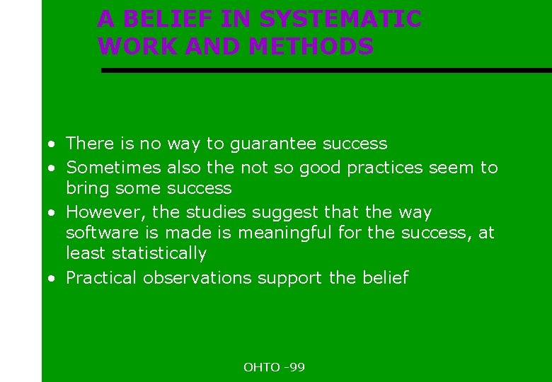 A BELIEF IN SYSTEMATIC WORK AND METHODS • There is no way to guarantee