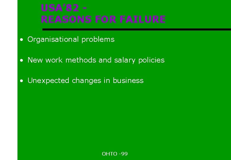 USA’ 82 REASONS FOR FAILURE • Organisational problems • New work methods and salary