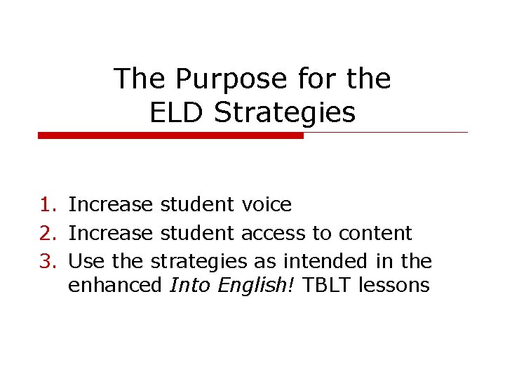 The Purpose for the ELD Strategies 1. Increase student voice 2. Increase student access The Purpose for the ELD Strategies 1. Increase student voice 2. Increase student access
