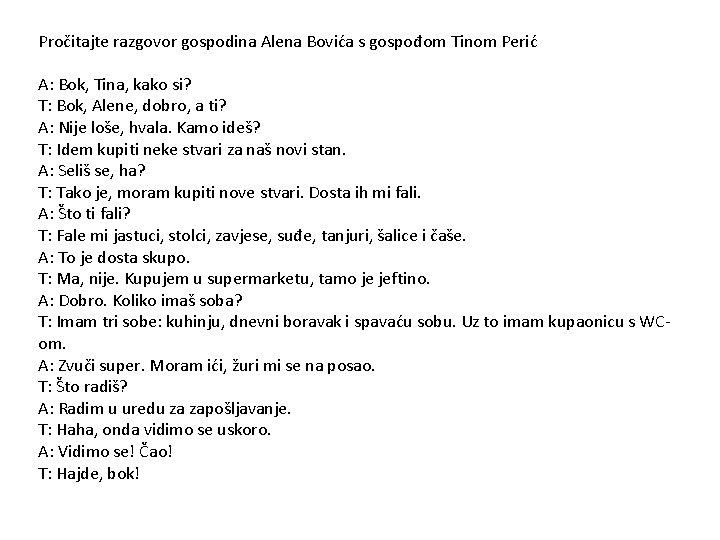 Pročitajte razgovor gospodina Alena Bovića s gospođom Tinom Perić A: Bok, Tina, kako si?