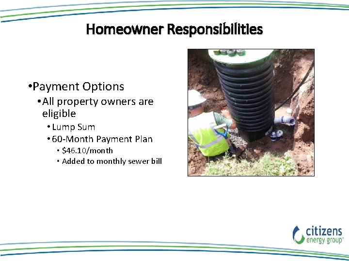Homeowner Responsibilities • Payment Options • All property owners are eligible • Lump Sum Homeowner Responsibilities • Payment Options • All property owners are eligible • Lump Sum