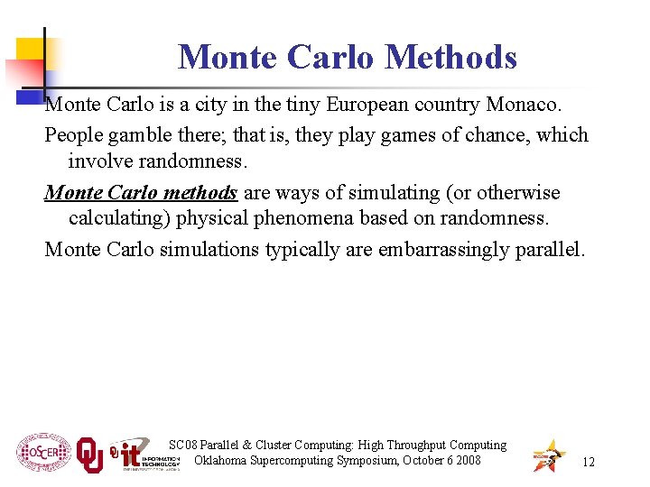Monte Carlo Methods Monte Carlo is a city in the tiny European country Monaco.