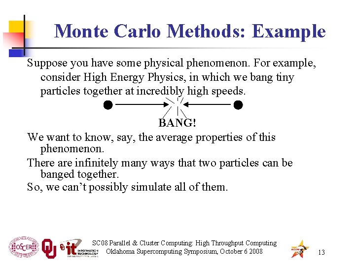 Monte Carlo Methods: Example Suppose you have some physical phenomenon. For example, consider High