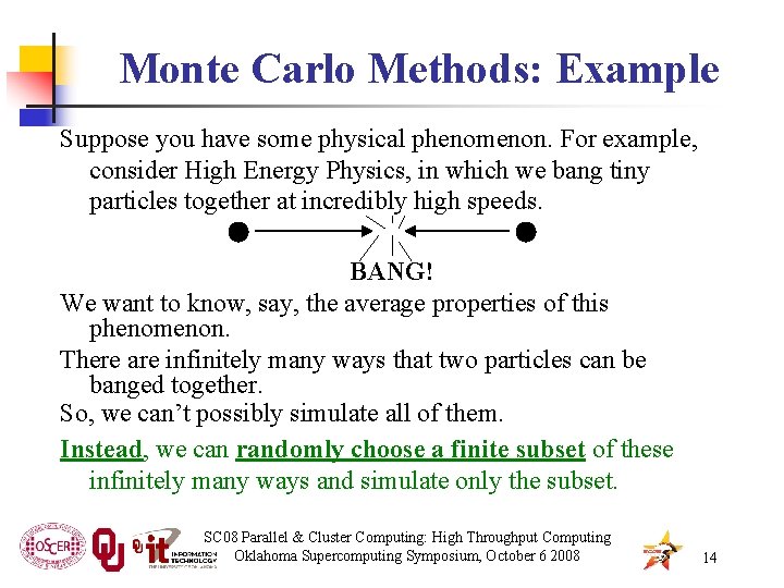 Monte Carlo Methods: Example Suppose you have some physical phenomenon. For example, consider High