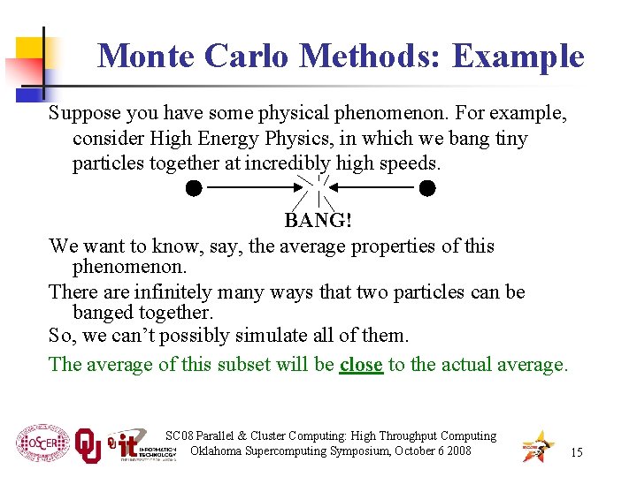 Monte Carlo Methods: Example Suppose you have some physical phenomenon. For example, consider High